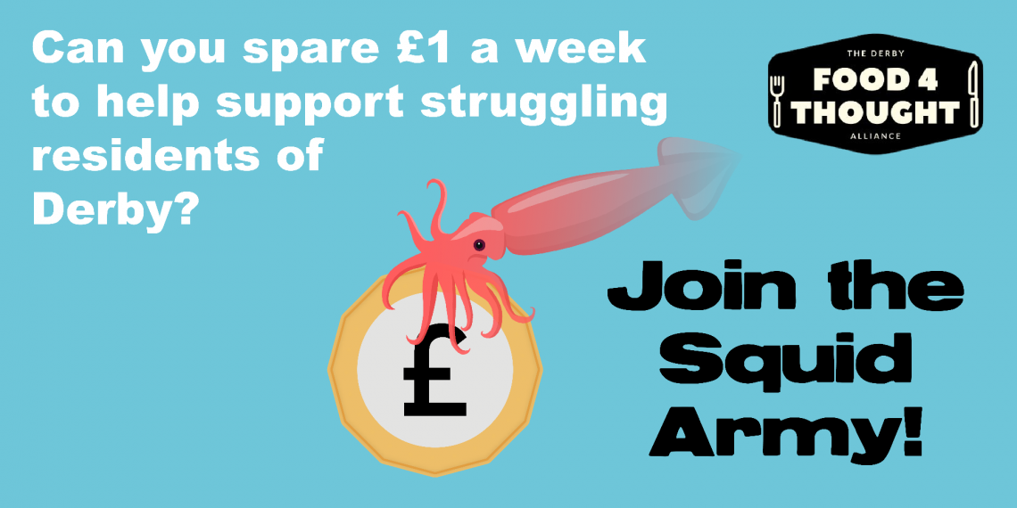 Can you spare £1 a week to help support struggling residents of Derby? Join the Squid Army!